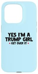 Coque pour iPhone 15 Pro Femmes Yes I'm a Trump Girl - Trump Won Get Over It