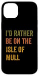 Coque pour iPhone 14 Plus Texte rétro « I'd Rather Be On The Isle of Mull »