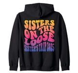 Sisters Weekend Sisters On The Loose Sisters Trip 2025 Zip Hoodie