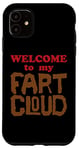 iPhone 11 WELCOME to my FART CLOUD Funny Fart will just blow them away Case