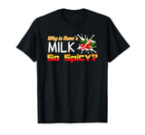 Why Is Reno's Milk So Spicy? A question for the ages. T-Shirt