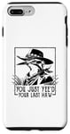 Coque pour iPhone 7 Plus/8 Plus Vous venez de voir votre dernier oiseau de cowboy Haw Western Cowgirl