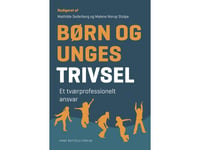 Barns Och Ungdomars Välbefinnande | Anne Bahrenscheer Karen Wistoft Glen Nielsen Mathilde Sederberg Malene Norup Stolpe Therese Søgaard Mortensen Astrid Reinhardt Birch Nielsen Stine Klein Degerbøl Tanja Thinggaard Andersen Herdis Bergmann Arnkelsdo