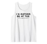 I'd Rather Be At The Museum Tank Top