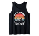 Retro Funny I Put My Book Down To Be Here - for Book Lover Tank Top