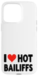 iPhone 15 Pro Max I Love Hot Bailiffs - Heart - Court Jury Judge Law Lawyer Case