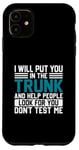 iPhone 11 I Will Put You In The Trunk And Help People Look For You Don Case