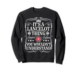 Lancelot Name Its A Lancelot Thing You Wouldn't Understand Sweatshirt