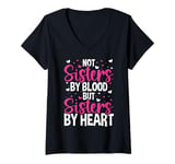 Womens Not Sisters by Blood but Sisters by Heart Friendship V-Neck T-Shirt