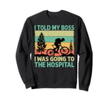 I Told My Boss I Was Going To The Hospital - Biking - Biker Sweatshirt