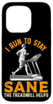 Coque pour iPhone 15 Pro Le tapis roulant I Run To Stay Sane aide à l'entraînement amusant de course à pied