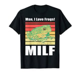 Milf Man I Love Frogs T-Shirt