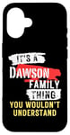 Coque pour iPhone 16 It's A Dawson Family Thing Funny Men's and Women's