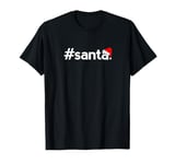 Christmas Shirts for Men Women Kids Hashtag Santa Gift Ideas T-Shirt