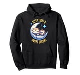 Sleep Tight - Sweet Dreams Pullover Hoodie