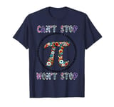 Funny Mathematics Joke Puns Pi Humor Can't Stop Won't Stop T-Shirt