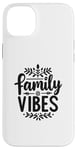 iPhone 14 Plus Family Vibes Forever Together Happy Moments Case