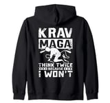 Krav maga think twice because i won't Zip Hoodie