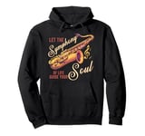 Let The Symphony Of Life Guide Your Soul Saxophone Orchestra Pullover Hoodie