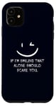 iPhone 11 If I’m Smiling That Alone Should Scare You Sarcastic Humor Case