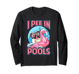 I Pee In Pools - Funny Dog - Swimming Pool Jokes Long Sleeve T-Shirt