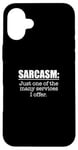 iPhone 16 Plus Sarcasm. One Of The Many Services I Offer / Sarcastic Saying Case