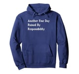 Another Fine Day Ruined By Responsibility Pullover Hoodie