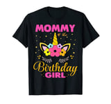 Mommy Of The Birthday Girl Mother Gift Unicorn Birthday T-Shirt