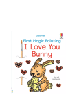 Abigail Wheatley 'I Love You Bunny' Kids' First Magic Painting Book