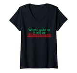 Womens When i wake up it will be christmas V-Neck T-Shirt