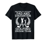 Dad and Daughter Golf Champions The Finest Golfers T-Shirt