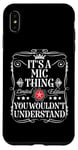 iPhone XS Max Mic Name Its A Mic Thing You Wouldn't Understand Case