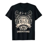 It's a STOKER thing you wouldn't understand Gifts T-Shirt