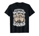 I’m With The Mummy Squad Funny Halloween Mummy hilarious T-Shirt