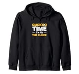 Cuckoo Time I'm Off The Clock For A Horology Clock Collector Zip Hoodie