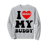 I Love (Heart) My Buddy Family Matching For Men Women Kids Sweatshirt