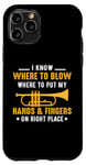 Coque pour iPhone 11 Pro Know Where To Blow & Put My Hands & Fingers On Right Place