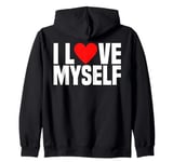 I Love Myself - I Heart Myself Funny I Love Me Myself And I Zip Hoodie