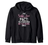 The Sister in Law Pact forever be the young Sister in Law Zip Hoodie