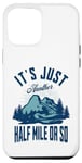 Coque pour iPhone 13 Pro Max It's Just Another Half Mile Or So Hiker Funny Randonnée Mountain