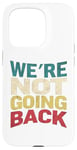 Coque pour iPhone 15 Pro T-shirt vintage avec slogan We're Not Going Back pour homme et femme