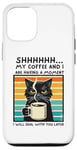 iPhone 12/12 Pro shhhhhh my coffee and I having a moment I will deal with you Case