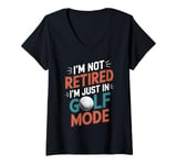 Womens I'm Not Retired, I'm Just In My Golf Mode V-Neck T-Shirt