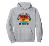 I Stopped My Crossword To Be Here, Crossword Puzzle Pullover Hoodie