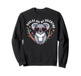 Koalas Are My Valentine Cute Koala Bear Valentines Day Sweatshirt