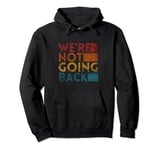 We're Not Going Back Slogan Vintage Distressed Pullover Hoodie