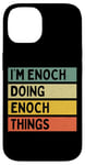 iPhone 14 I'm Enoch Doing Enoch Things Funny Personalized Quote Case