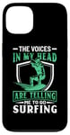 iPhone 13 The Voices In My Head Are Telling Me To Go Surfing Case