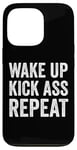 iPhone 13 Pro Wake Up Kick Ass Repeat Sign Saying Wake Up Kick Ass Repeat Case