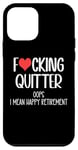 Coque pour iPhone 12 mini Fucking Quitter Oops I Mean Happy Retirement 2025 Im Retired